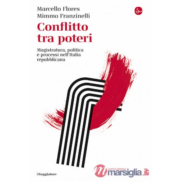 Conflitto tra poteri. Magistratura, politica e processi nell'Italia repubblicana