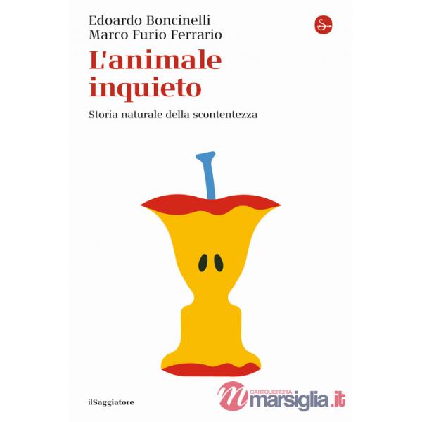 Animale inquieto. Storia naturale della scontentezza (L')