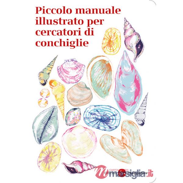 Piccolo manuale illustrato per cercatori di conchiglie