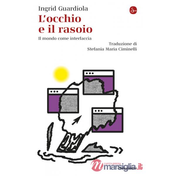 Occhio e il rasoio. Il mondo come interfaccia (L')