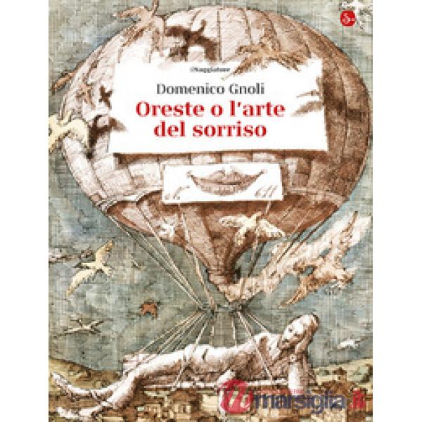 Oreste o l'arte del sorriso. Ediz. illustrata