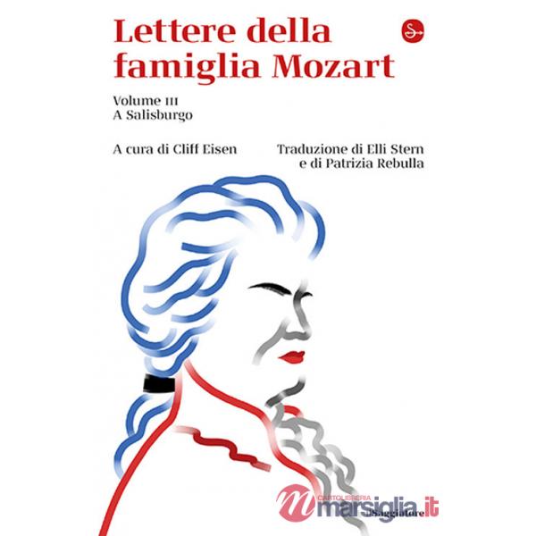 Lettere della famiglia Mozart. Vol. 3: A Salisburgo