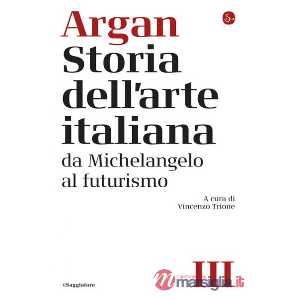 Storia dell'arte italiana. Vol. 3: Da Michelangelo al Futurismo