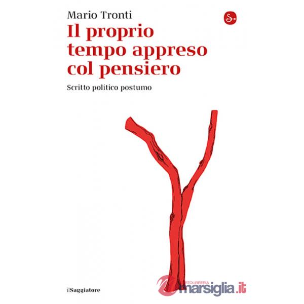 Proprio tempo appreso col pensiero. Scritto politico postumo (Il)