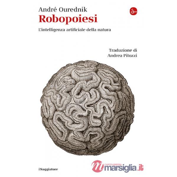 Robopoiesi. L'intelligenza artificiale della natura
