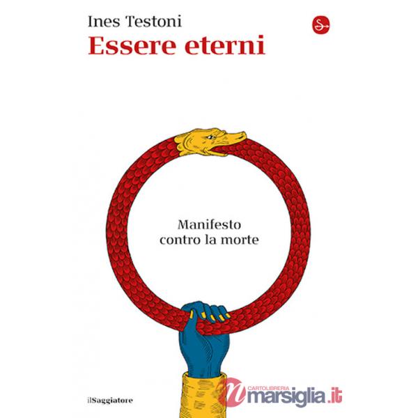 Essere eterni. Manifesto contro la morte