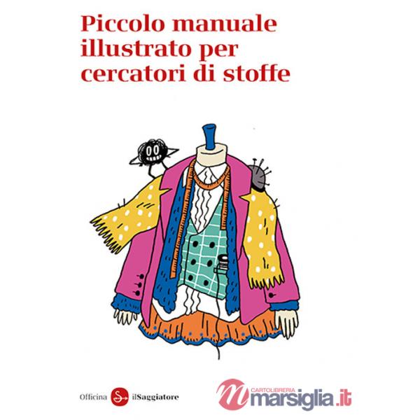 Piccolo manuale illustrato per cercatori di stoffe