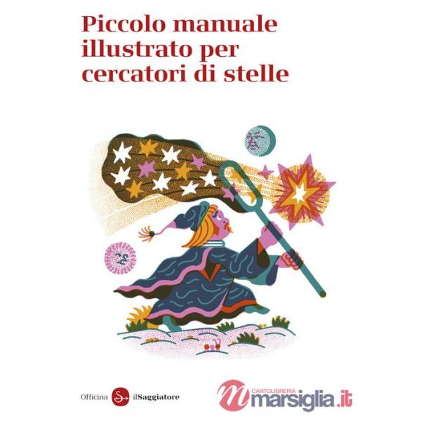 Piccolo manuale illustrato per cercatori di stelle