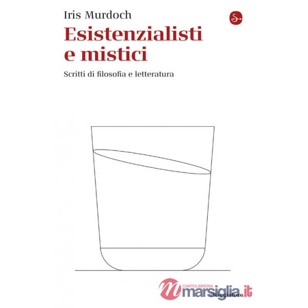 Esistenzialisti e mistici. Scritti di filosofia e letteratura