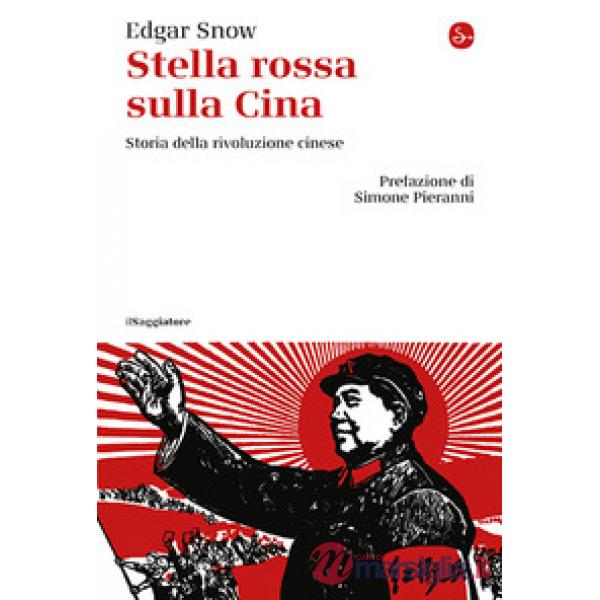 Stella rossa sulla Cina. Storia della rivoluzione cinese