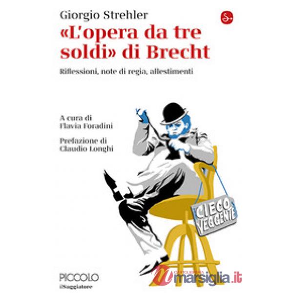 Opera da tre soldi» di Brecht. Riflessioni, note di regia, allestimenti («L')