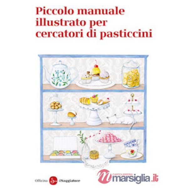 Piccolo manuale illustrato per cercatori di pasticcini