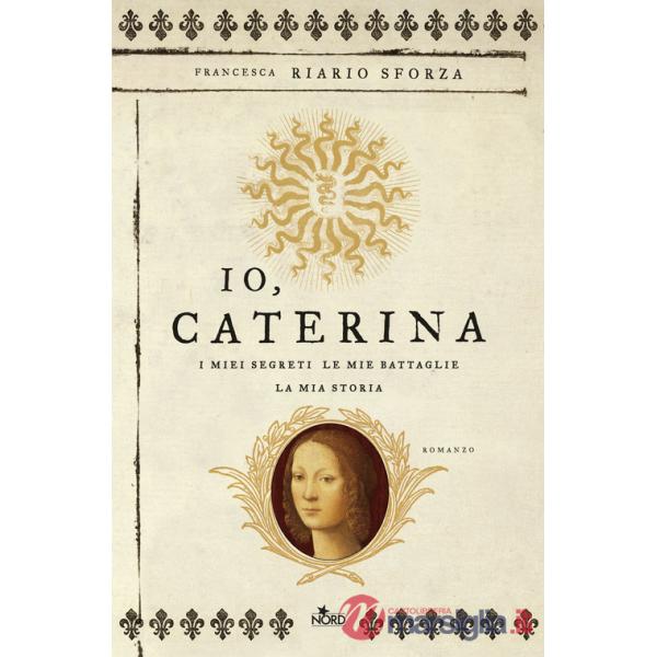 Io, Caterina. I miei segreti, le mie battaglie, la mia storia