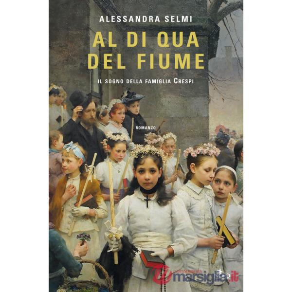 Al di qua del fiume. Il sogno della famiglia Crespi