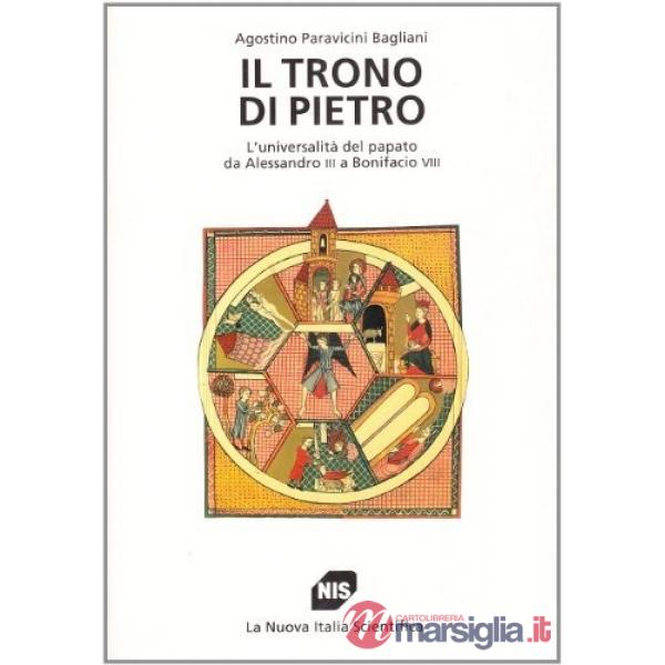 Trono di Pietro. L'universalità del papato da Alessandro III a Bonifacio VIII (I