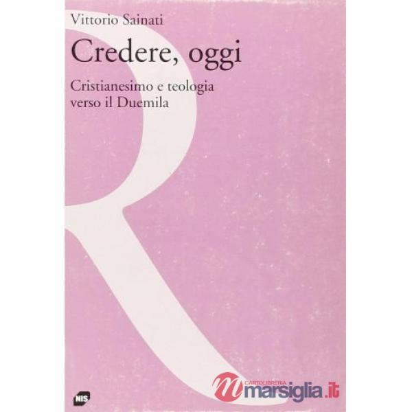 Credere, oggi. Cristianesimo e teologia verso il Duemila