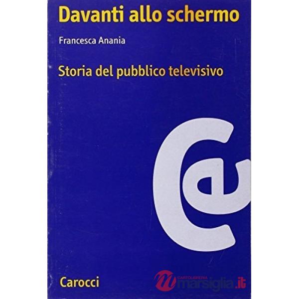 Davanti allo schermo. Storia del pubblico televisivo