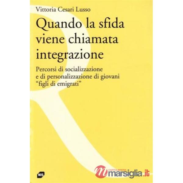 Quando la sfida viene chiamata integrazione. Percorsi di socializzazione e di personalizzazione di giovani «Figli di emigrati»