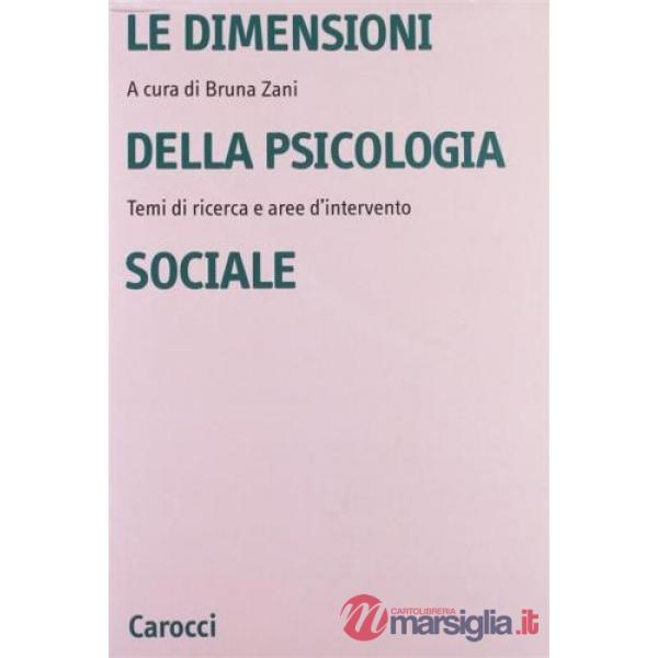 Dimensioni della psicologia sociale. Temi di ricerca e aree d'intervento (Le)