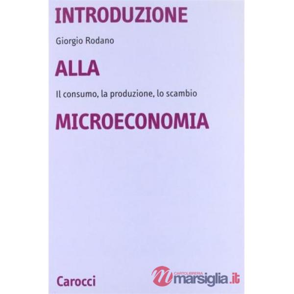 Introduzione alla microeconomia. Il consumo, la produzione, lo scambio