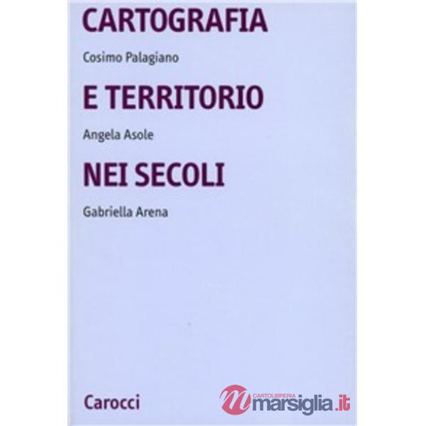 Cartografia e territorio nei secoli