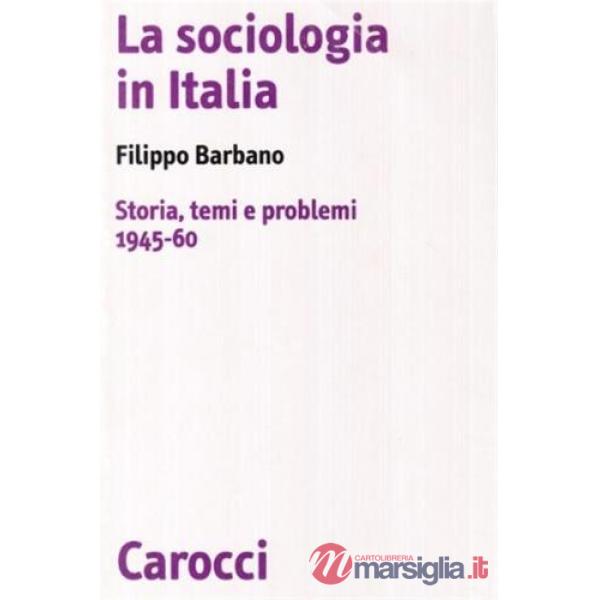 Sociologia in Italia. Storia, temi e problemi (1945-60) (La)