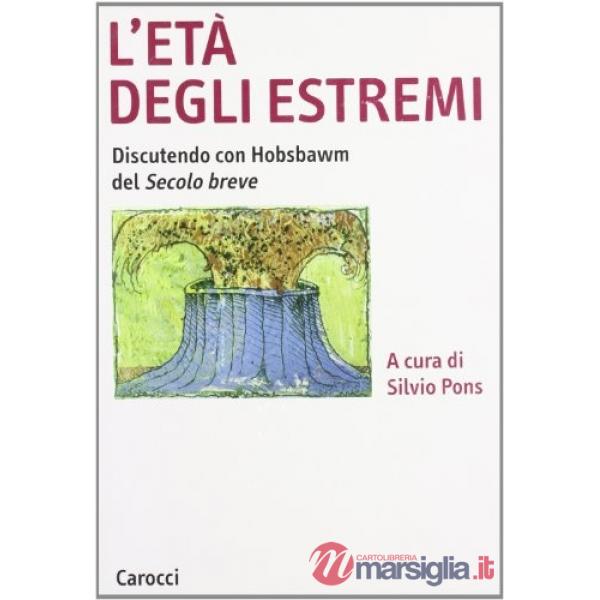 Età degli estremi. Discutendo con Hobsbawm del secolo breve (L')