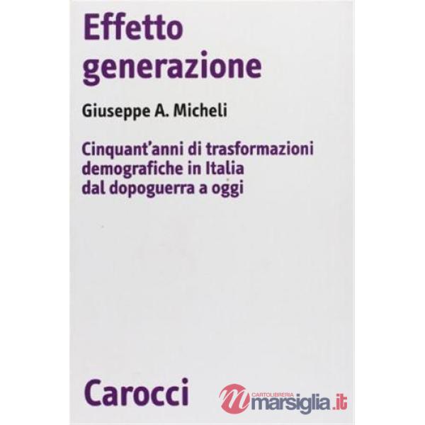 Effetto generazione. Cinquant'anni di trasformazioni demografiche in Italia dal dopoguerra a oggi