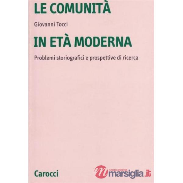 Comunità in età moderna. Problemi storiografici e prospettive di ricerca (Le)