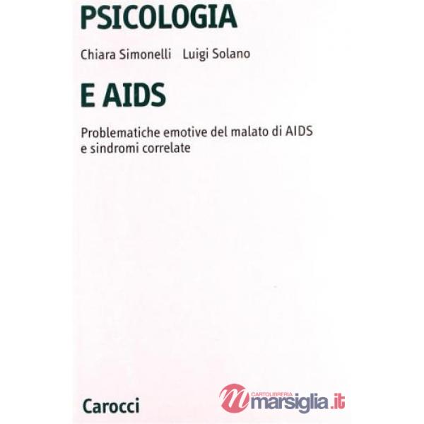 Psicologia e Aids. Problematiche emotive del malato di Aids e sindromi correlate
