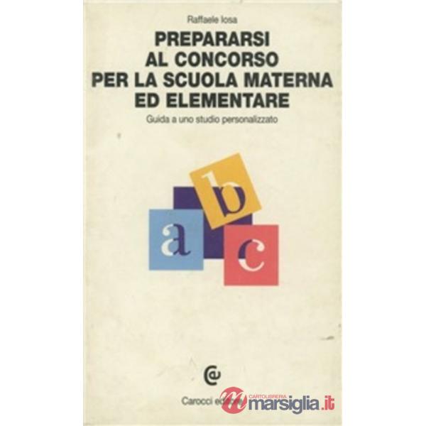 Prepararsi al concorso per la scuola materna ed elementare. Guida a uno studio personalizzato