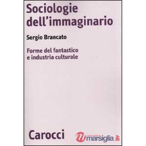 Sociologie dell'immaginario. Forme del fantastico e industria culturale