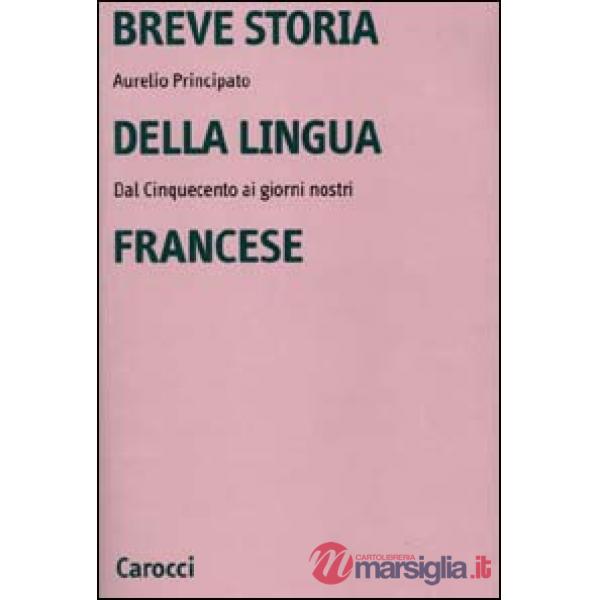 Breve storia della lingua francese. Dal Cinquecento ai giorni nostri