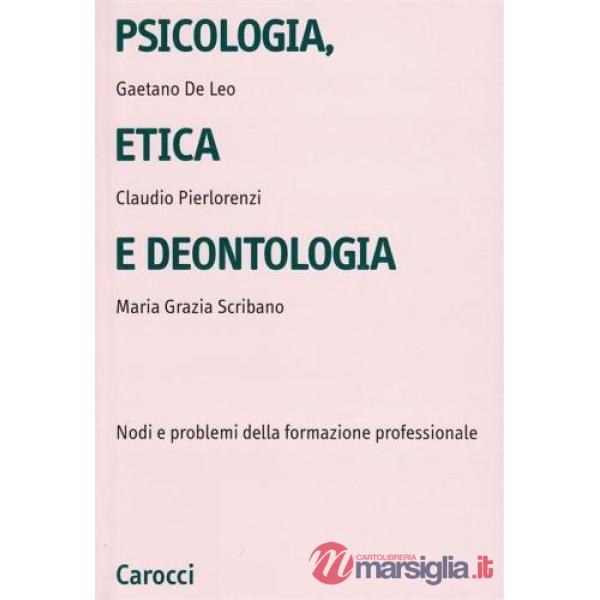 Psicologia, etica e deontologia. Nodi e problemi della formazione professionale