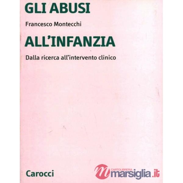 Abusi all'infanzia. Dalla ricerca all'intervento clinico (Gli)