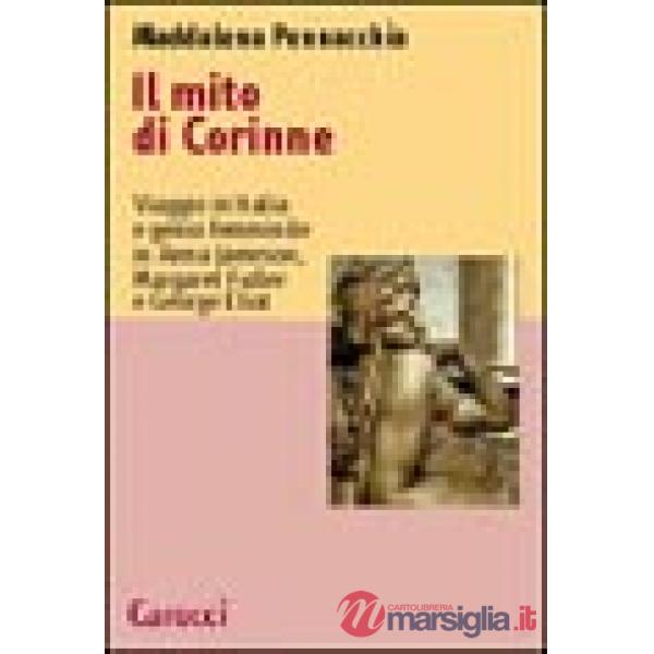 Mito di Corinne. Viaggio in Italia e genio femminile in Anna Jameson, Margaret Fuller e George Eliot (Il)
