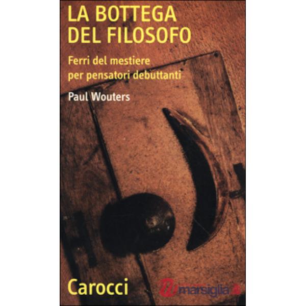 Bottega del filosofo. Ferri del mestiere per pensatori debuttanti (La)