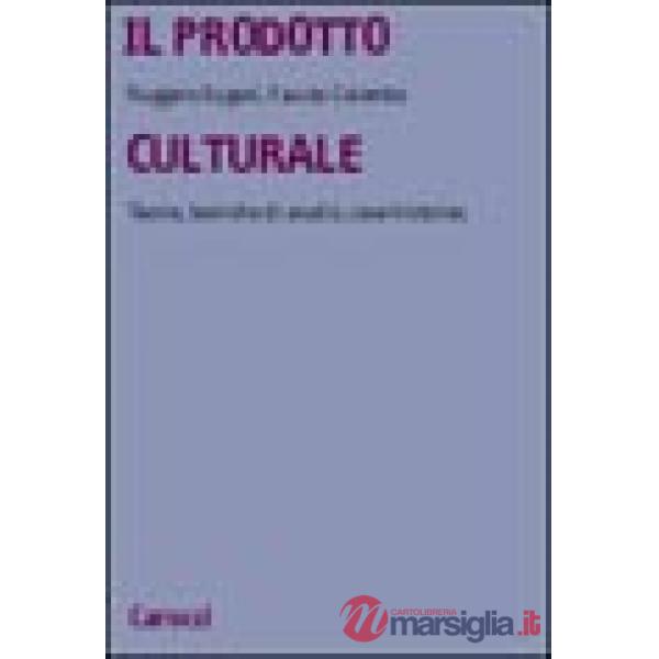 Prodotto culturale. Teorie, tecniche di analisi, case histories (Il)