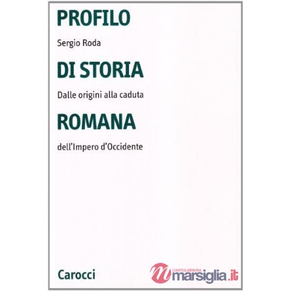 Profilo di storia romana. Dalle origini alla caduta dell'Impero d'Occidente