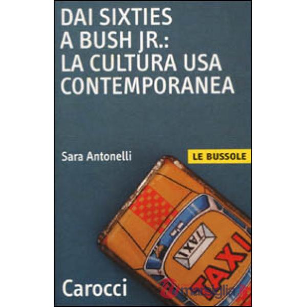 Dai Sixties a Bush jr.: la cultura Usa contemporanea