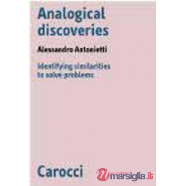 Analogical discoveries. Identifying similarities to solve problems