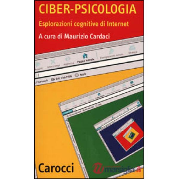 Ciber-psicologia. Esplorazioni cognitive di Internet