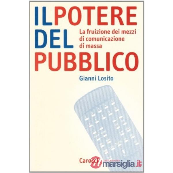 Potere del pubblico. La fruizione di comunicazione di massa (Il)
