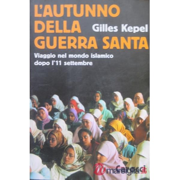 Autunno della guerra santa. Viaggio nel mondo islamico dopo l'11 settembre (L')