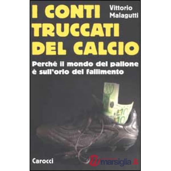 Conti truccati del calcio. Perché il mondo del pallone è sull'orlo del fallimento (I)