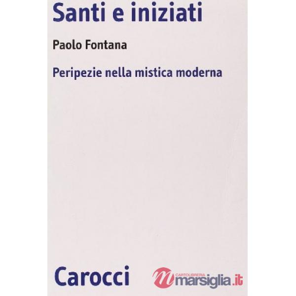 Santi e iniziati. Peripezie nella mistica moderna