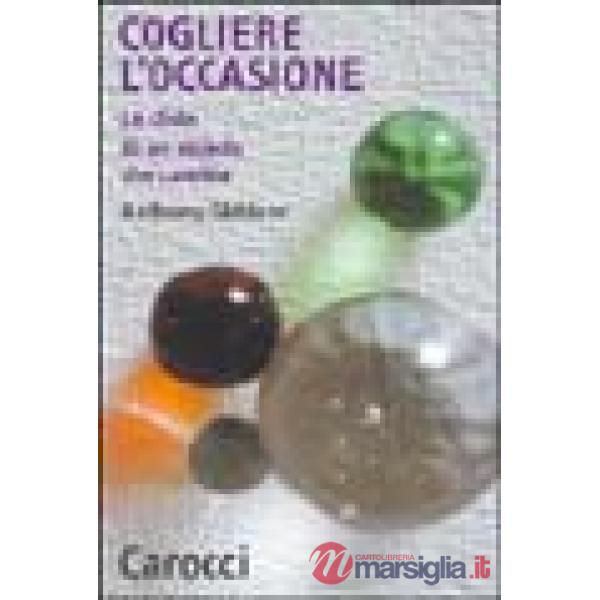 Cogliere l'occasione. Le sfide di un mondo che cambia