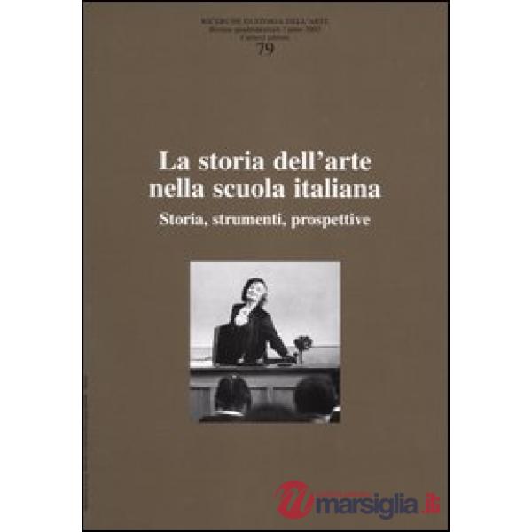 Ricerche di storia dell'arte. Vol. 79: La storia dell'arte nella scuola italiana. Storia, strumenti, prospettive