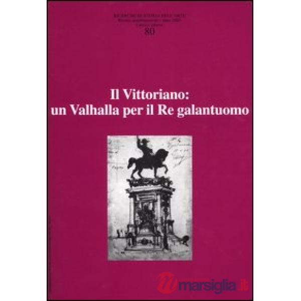 Ricerche di storia dell'arte. Vol. 80: Il Vittoriano: un Valhalla per il Re gala