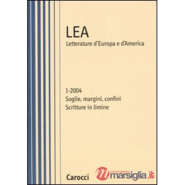 LEA. Letteratura d'Europa e d'America (2004). Vol. 1: Soglie, margini, confini. 